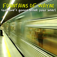 Lojinx LJX031 - Fountains Of Wayne - Someone's Gonna Break Your Heart