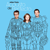 Mike Viola - Acousto De Perfecto